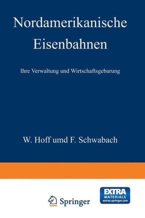 Nordamerikanische Eisenbahnen: Ihre Verwaltung Und Wirtschaftsgebarung