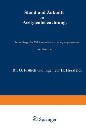 Stand Und Zukunft Der Acetylenbeleuchtung: Im Auftrage Des Calciumcarbid- Und Acetylengasyereins
