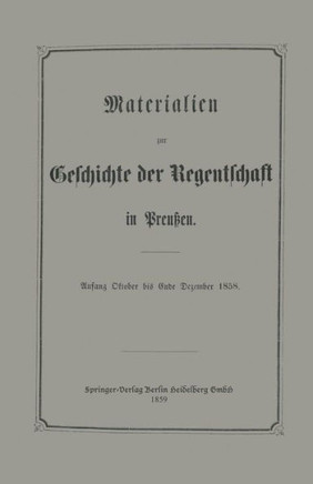 Materialien Zur Geschichte Der Regentschaft in Preu?en
