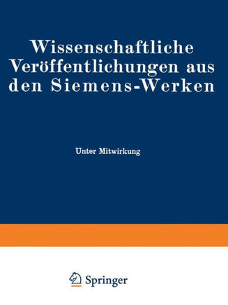 Wissenschaftliche Ver?ffentlichungen Aus Den Siemens-Werken: XVIII. Band Erstes Heft (Abgeschlossen Am 17. November 1938)