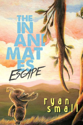 The Inanimates: Escape (The Inanimates Series)