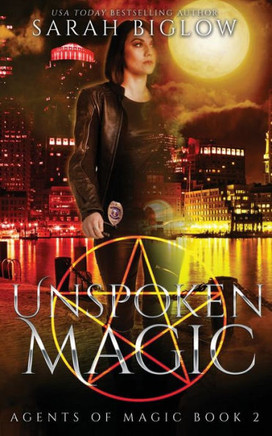 Unspoken Magic: A Supernatural Fbi Urban Fantasy Novel (Agents Of Magic)