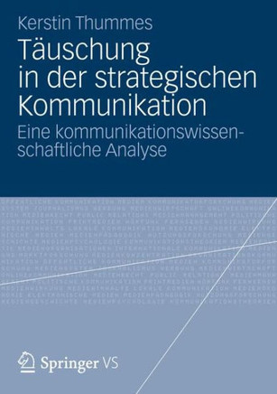 T?uschung in Der Strategischen Kommunikation: Eine Kommunikationswissenschaftliche Analyse