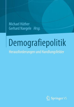 Demografiepolitik: Herausforderungen Und Handlungsfelder