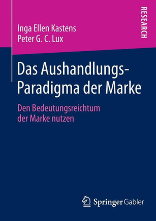 Das Aushandlungs-Paradigma Der Marke: Den Bedeutungsreichtum Der Marke Nutzen