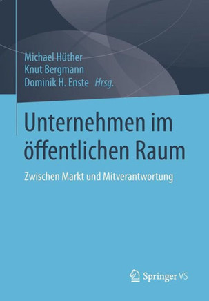 Unternehmen Im ?ffentlichen Raum: Zwischen Markt Und Mitverantwortung