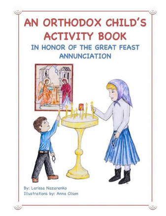 An Orthodox Child's Activity Book: In Honor Of The Great Feast Annunciation
