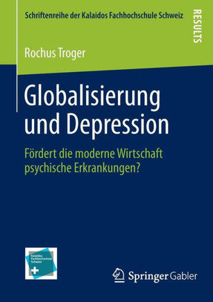 Globalisierung Und Depression: F?rdert Die Moderne Wirtschaft Psychische Erkrankungen?