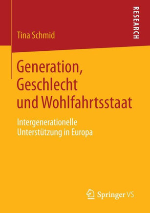 Generation, Geschlecht Und Wohlfahrtsstaat: Intergenerationelle Unterst?tzung in Europa