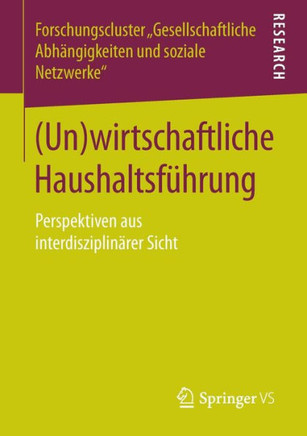 (Un)Wirtschaftliche Haushaltsf?hrung: Perspektiven Aus Interdisziplin?rer Sicht