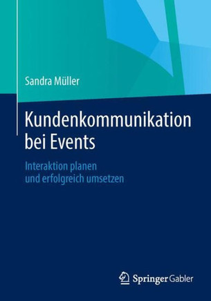 Kundenkommunikation Bei Events: Interaktion Planen Und Erfolgreich Umsetzen
