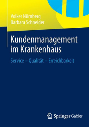 Kundenmanagement Im Krankenhaus: Service - Qualit?t - Erreichbarkeit