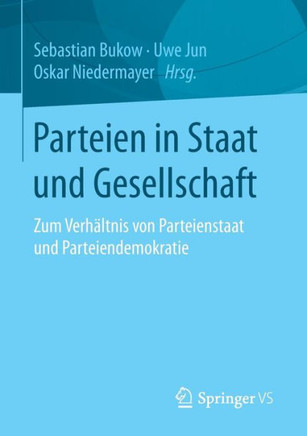 Parteien in Staat Und Gesellschaft: Zum Verh?ltnis Von Parteienstaat Und Parteiendemokratie