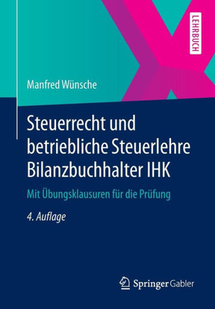 Steuerrecht Und Betriebliche Steuerlehre Bilanzbuchhalter Ihk: Mit ?bungsklausuren F?r Die Pr?fung