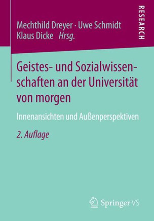 Geistes- Und Sozialwissenschaften an Der Universit?t Von Morgen: Innenansichten Und Au?enperspektiven