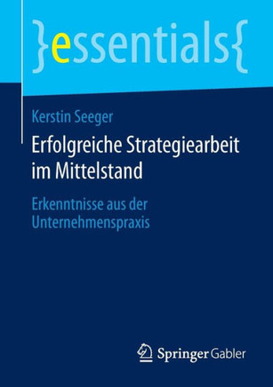 Erfolgreiche Strategiearbeit Im Mittelstand: Erkenntnisse Aus Der Unternehmenspraxis