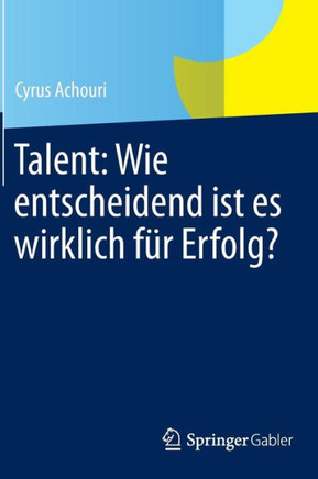 Talent: Wie Entscheidend Ist Es Wirklich F?r Erfolg?