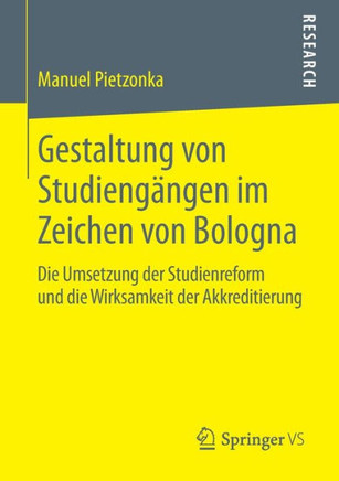 Gestaltung Von Studieng?ngen Im Zeichen Von Bologna: Die Umsetzung Der Studienreform Und Die Wirksamkeit Der Akkreditierung