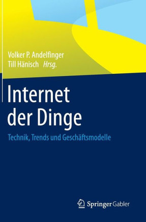 Internet Der Dinge: Technik, Trends Und Gesch?ftsmodelle