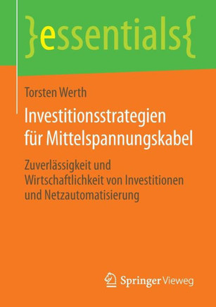Investitionsstrategien F?r Mittelspannungskabel: Zuverl?ssigkeit Und Wirtschaftlichkeit Von Investitionen Und Netzautomatisierung