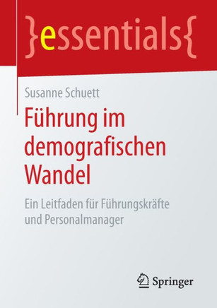 F?hrung Im Demografischen Wandel: Ein Leitfaden F?r F?hrungskr?fte Und Personalmanager