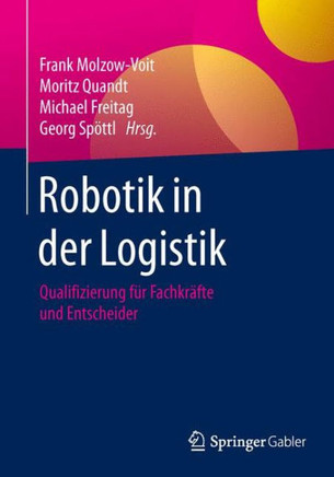 Robotik in Der Logistik: Qualifizierung F?r Fachkr?fte Und Entscheider