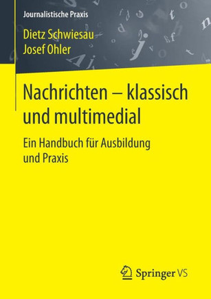 Nachrichten - Klassisch Und Multimedial: Ein Handbuch F?r Ausbildung Und PRAXIS