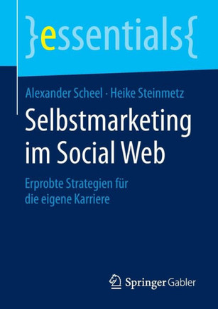 Selbstmarketing Im Social Web: Erprobte Strategien F?r Die Eigene Karriere