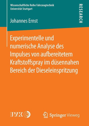 Experimentelle Und Numerische Analyse Des Impulses Von Aufbereitetem Kraftstoffspray Im D?sennahen Bereich Der Dieseleinspritzung