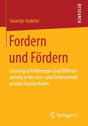 Fordern Und F?rdern: Leistungsanforderungen Und Differenzierung in Der Lern- Und F?rderumwelt Privater Grundschulen