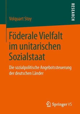F?derale Vielfalt Im Unitarischen Sozialstaat: Die Sozialpolitische Angebotssteuerung Der Deutschen L?nder