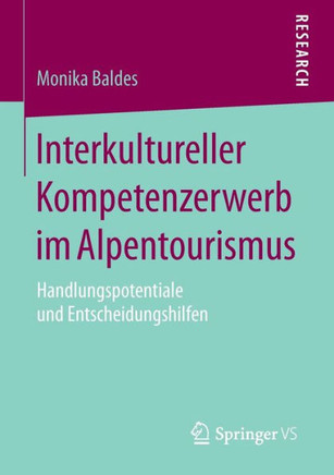 Interkultureller Kompetenzerwerb Im Alpentourismus: Handlungspotentiale Und Entscheidungshilfen