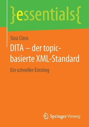 Dita - Der Topic-Basierte XML-Standard: Ein Schneller Einstieg