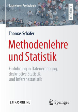 Methodenlehre Und Statistik: Einf?hrung in Datenerhebung, Deskriptive Statistik Und Inferenzstatistik