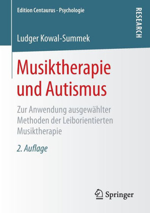 Musiktherapie Und Autismus: Zur Anwendung Ausgew?hlter Methoden Der Leiborientierten Musiktherapie