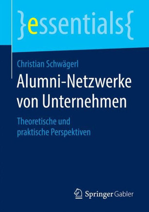 Alumni-Netzwerke Von Unternehmen: Theoretische Und Praktische Perspektiven