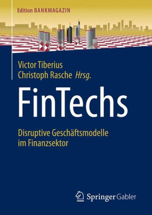 Fintechs: Disruptive Gesch?ftsmodelle Im Finanzsektor Fintechs: Disruptive Gesch?ftsmodelle Im Finanzsektor