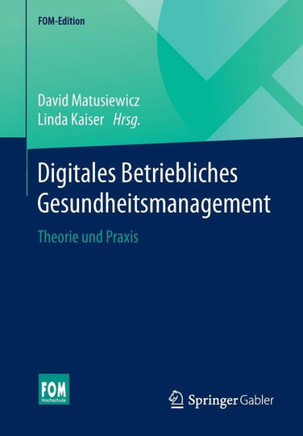 Digitales Betriebliches Gesundheitsmanagement: Theorie Und PRAXIS