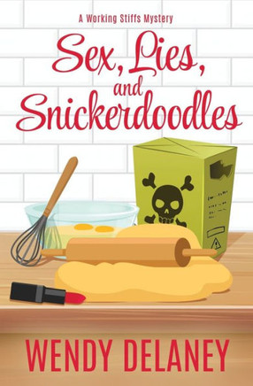 Sex, Lies, And Snickerdoodles (A Working Stiffs Mystery)