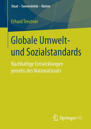 Globale Umwelt- Und Sozialstandards: Nachhaltige Entwicklungen Jenseits Des Nationalstaats