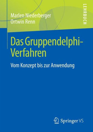 Das Gruppendelphi-Verfahren: Vom Konzept Bis Zur Anwendung