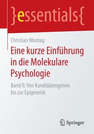 Eine Kurze Einf?hrung in Die Molekulare Psychologie: Band II: Von Kandidatengenen Bis Zur Epigenetik