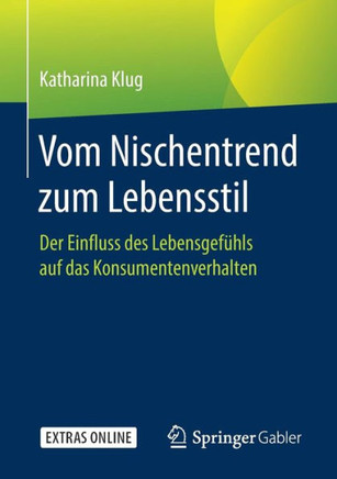 Vom Nischentrend Zum Lebensstil: Der Einfluss Des Lebensgef?hls Auf Das Konsumentenverhalten
