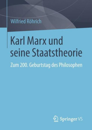 Karl Marx Und Seine Staatstheorie: Zum 200. Geburtstag Des Philosophen