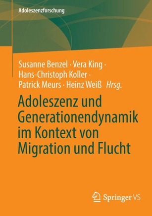 Adoleszenz Und Generationendynamik Im Kontext Von Migration Und Flucht