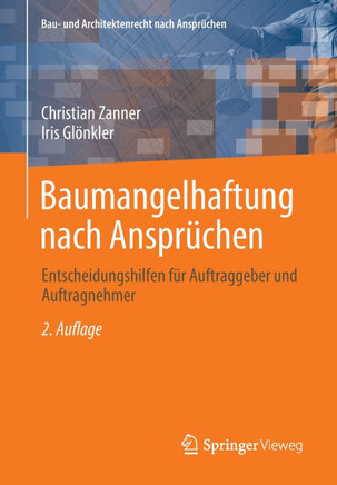 Baumangelhaftung Nach Anspr?chen: Entscheidungshilfen F?r Auftraggeber Und Auftragnehmer