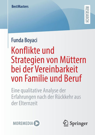 Konflikte Und Strategien Von M?ttern Bei Der Vereinbarkeit Von Familie Und Beruf: Eine Qualitative Analyse Der Erfahrungen Nach Der R?ckkehr Aus Der E