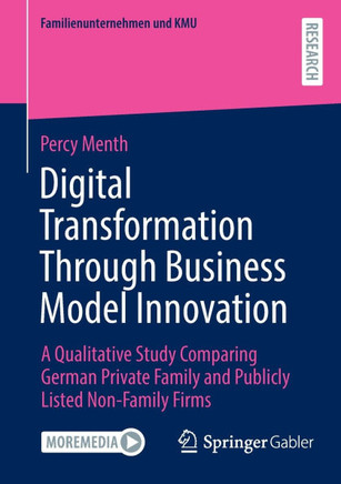Digital Transformation Through Business Model Innovation: A Qualitative Study Comparing German Private Family and Publicly Listed Non-Family Firms