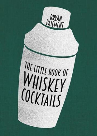 The Little Book Of Whiskey Cocktails