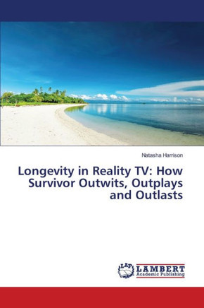 Longevity in Reality TV: How Survivor Outwits, Outplays and Outlasts